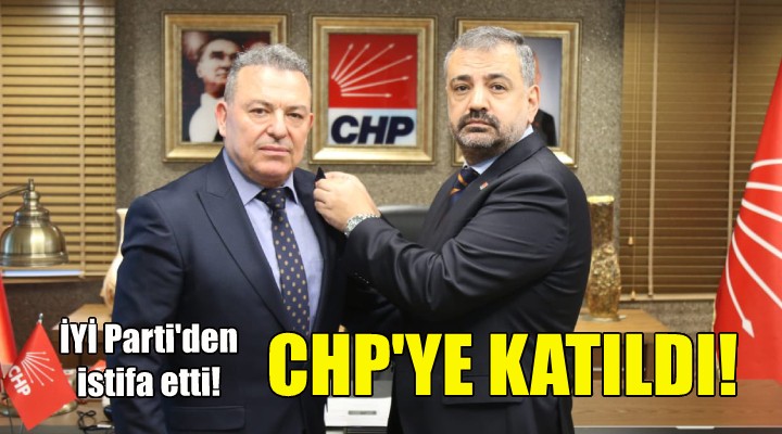 İYİ Parti'den istifa edip CHP'ye katıldı!