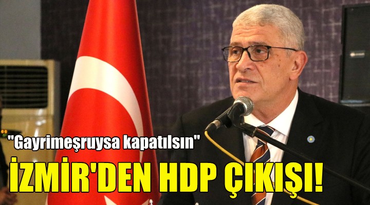 İYİ Parti'li Dervişoğlu'ndan HDP çıkışı!