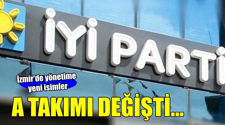 İYİ Parti'de İzmir'de Yeni A Takımı Belli oldu