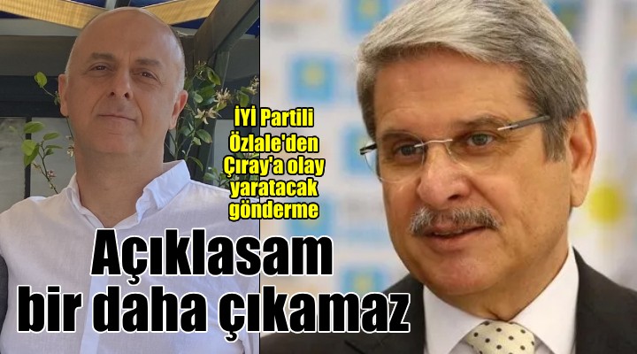 İYİ Partili Özlale'den Çıray'a sert gönderme: Anlatsam, bir daha programlara çıkamaz!