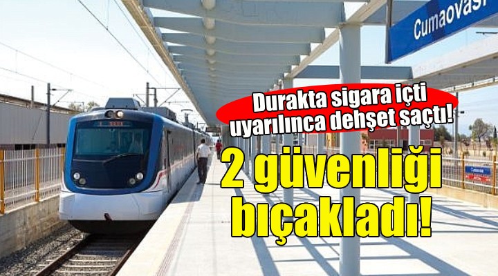 İZBAN durağında sigara içti, kendisini uyaran güvenlikleri bıçakladı!