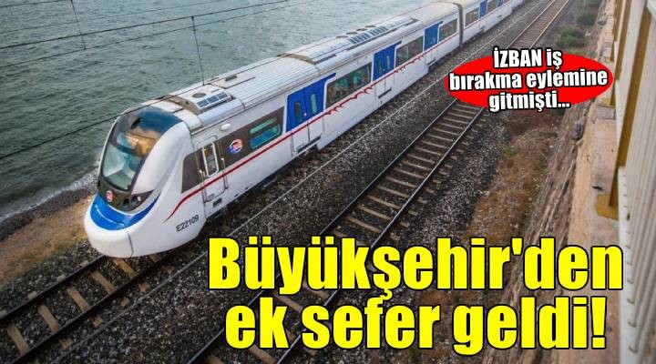 İZBAN iş bırakma eylemine gitmişti... Büyükşehir'den düzenleme geldi!