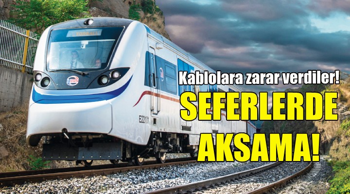 İZBAN seferlerinde aksama!