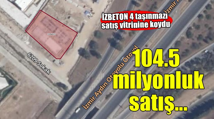 İZBETON'dan 104 milyon 546 bin TL'lik satış!