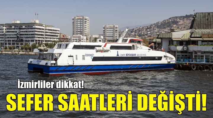 İZDENİZ'den sefer saatlerine düzenleme!