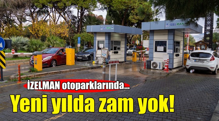 İZELMAN otoparklarına yeni yılda zam yok!