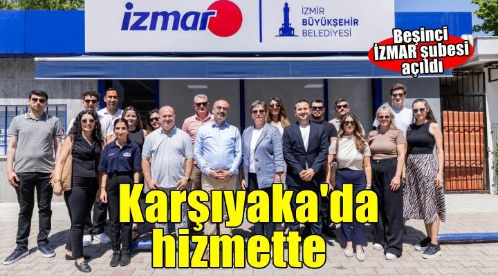 İZMAR'ın beşinci şubesi Karşıyaka'da hizmete açıldı