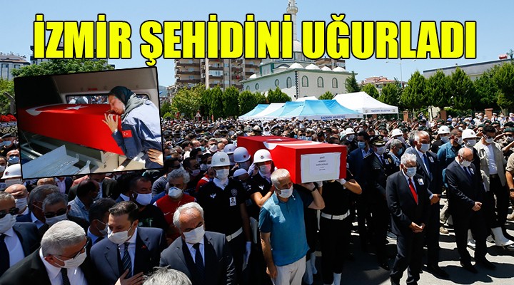 İZMİR ŞEHİDİNİ UĞURLADI