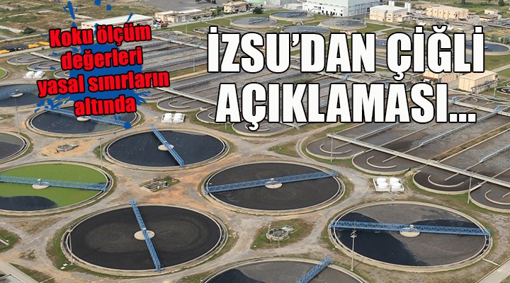 İZSU'dan Çiğli açıklaması: Koku ölçüm değerleri yasal sınırların altında