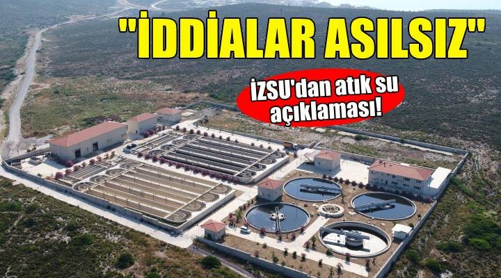 İZSU'dan atık su açıklaması: İddialar asılsız!