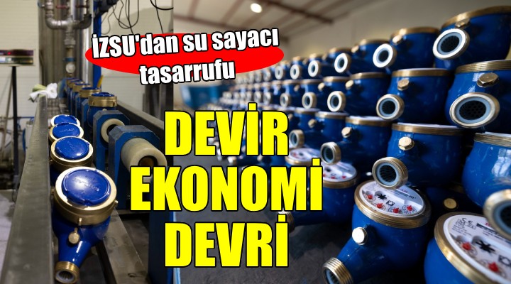 İZSU'dan su sayacı tasarrufu...