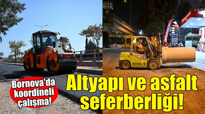 İZSU ve Bornova Belediyesi'nden altyapı ve asfalt seferberliği!