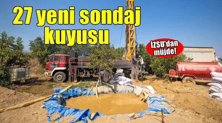 İZSU'dan 27 yeni sondaj kuyusu daha