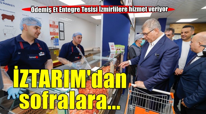 İZTARIM yerli, güvenli ve sağlıklı eti sofralara taşıyor