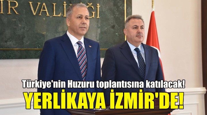 İçişleri Bakanı Yerlikaya İzmir'de!