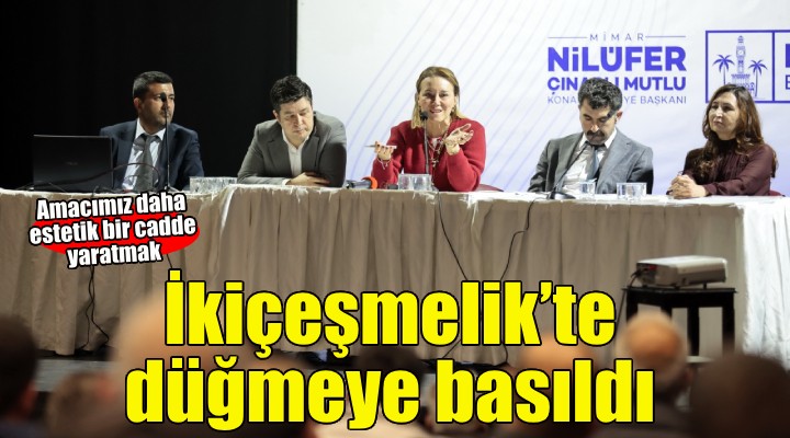 İkiçeşmelik'in geleceği için düğmeye basıldı