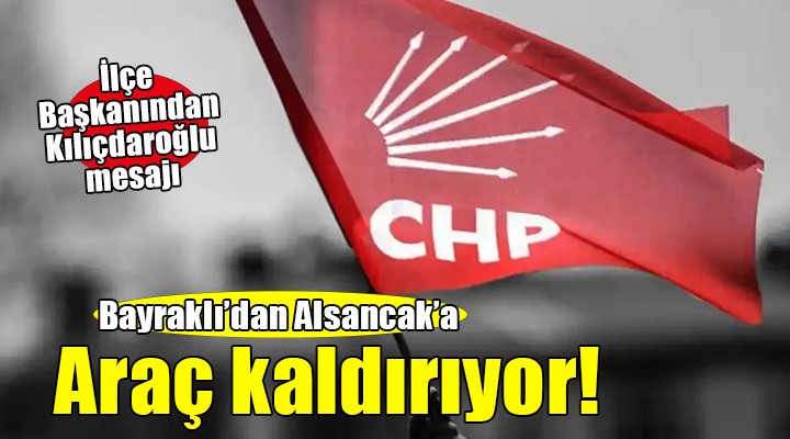 İlçe başkanı, Kılıçdaroğlu paneli için Bayraklı'dan Alsancak'a araç kaldırıyor