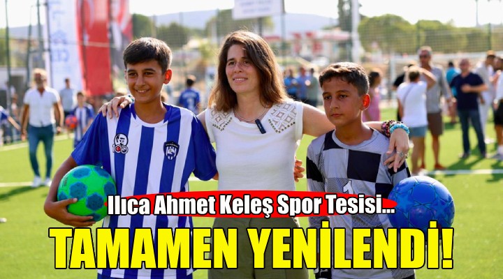 Ilıca Ahmet Keleş Spor Tesisi yeni haliyle çocuklarla buluştu!