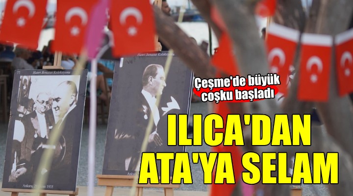 ‘Ilıca'dan Ata'ya Selam' büyük bir coşkuyla başladı