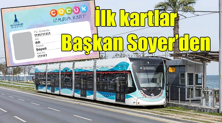 İlk Çocuk İzmirim kartlar Başkan Soyer'den