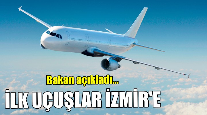 İlk uçuşlar İzmir'e...