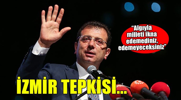 İmamoğlu'dan İzmir tepkisi...