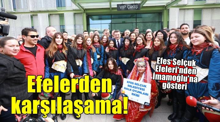 İmamoğlu'na Efes Selçuk'un Efelerinden muhteşem karşılama