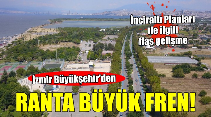 İnciraltı Planları ile ilgili flaş gelişme...