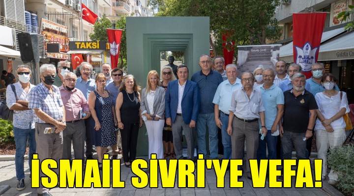 İsmail Sivri'ye büyük vefa!