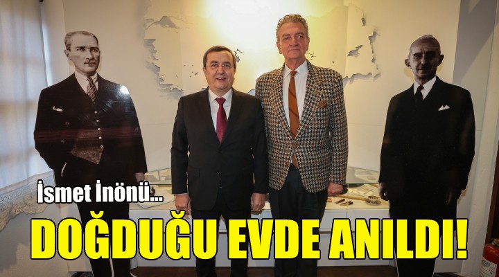 İsmet İnönü'ye doğduğu evde özel anma!