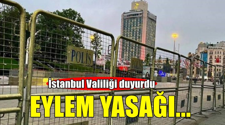 İstanbul'da eylem yasağı kararı!