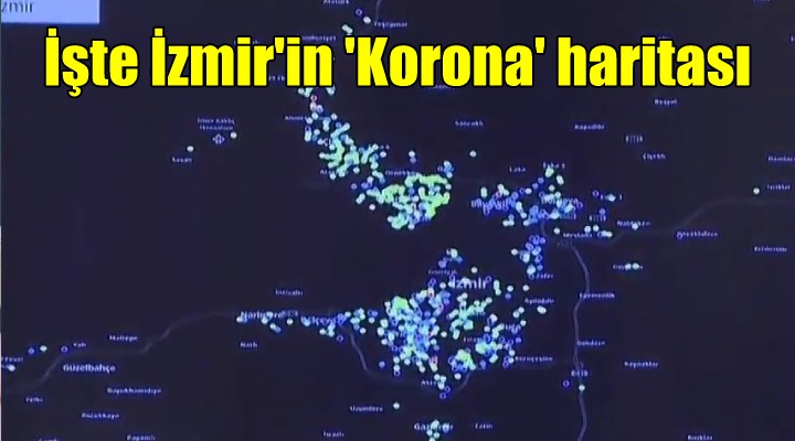İşte İzmir'in 'Korona' haritası..