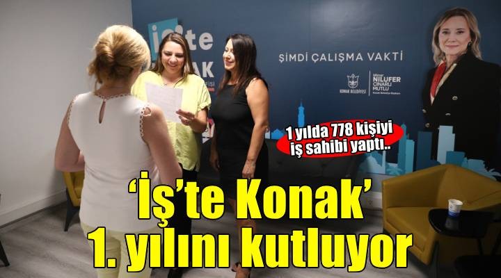 İş'te Konak 1 yılda 778 kişiyi iş sahibi yaptı