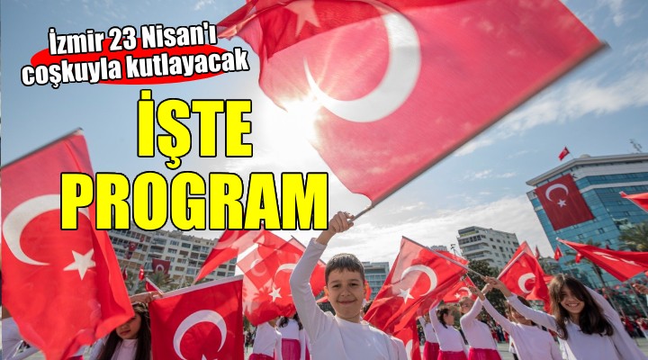 İzmir 23 Nisan'ı coşkuyla kutlayacak...