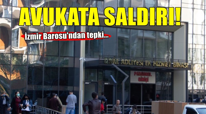 İzmir Adliyesi'nde avukata saldırı...