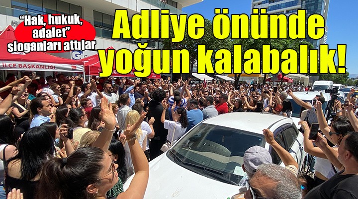 İzmir Adliyesi önünde yoğun kalabalık!