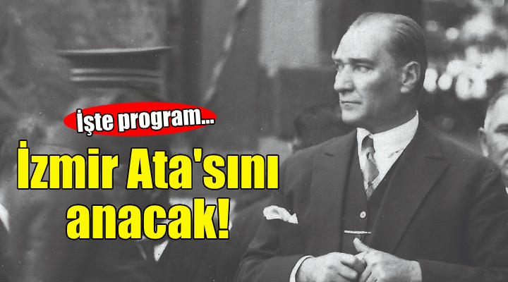 İzmir Ata'sını anacak!