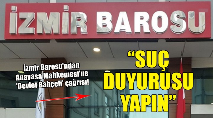 İzmir Barosu'ndan Anayasa Mahkemesi'ne 'Devlet Bahçeli' çağrısı!