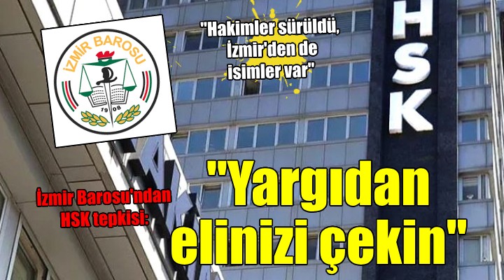 İzmir Barosu'ndan HSK tepkisi: 