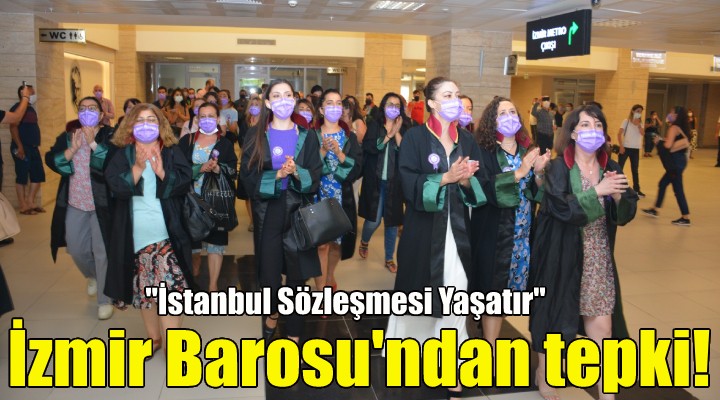 İzmir Barosu'ndan tepki!