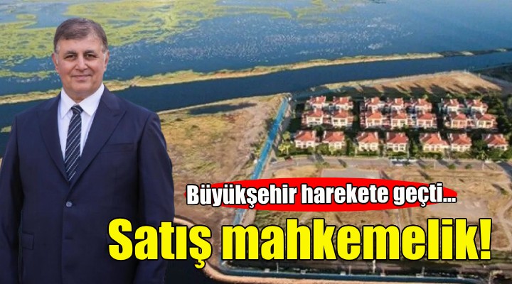 İzmir Büyükşehir Belediyesi Mavişehir'deki satışı yargıya taşıdı!