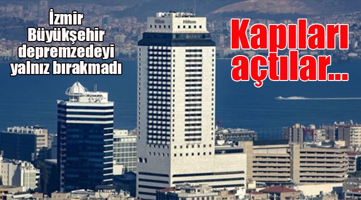 İzmir Büyükşehir Belediyesi eski Hilton Oteli'nin binasını depremzedelere açtı