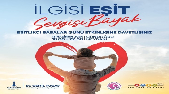 İzmir Büyükşehir Belediyesi'nden Eşitlikçi Babalar Günü etkinliği!