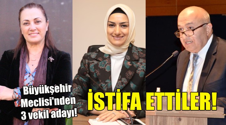 İzmir Büyükşehir Meclisi'ne istifalar damga vurdu!