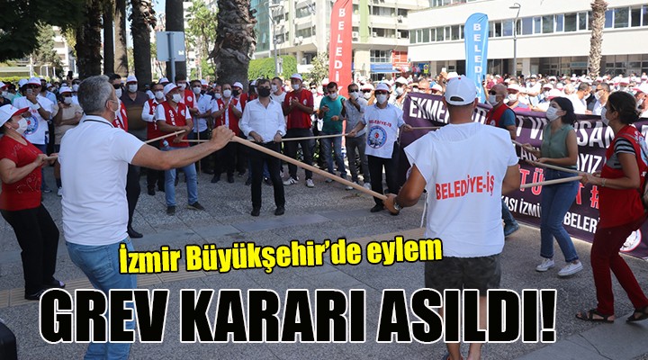 İzmir Büyükşehir'de eylem... GREV KARARI ASILDI