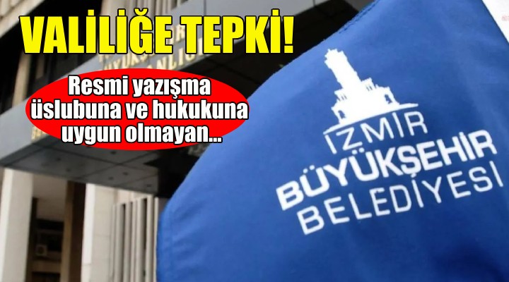 İzmir Büyükşehir'den İzmir Valiliği'nin yanıtına tepki!