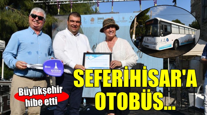 İzmir Büyükşehir'den Seferihisar'a otobüs hibesi...