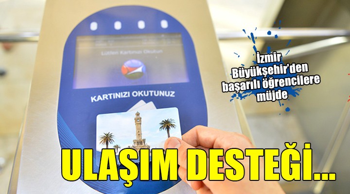 İzmir Büyükşehir'den başarılı öğrencilere ulaşım desteği....