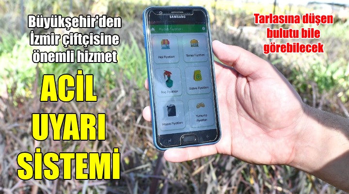 İzmir Büyükşehir'den çiftçiye acil uyarı sistemi...