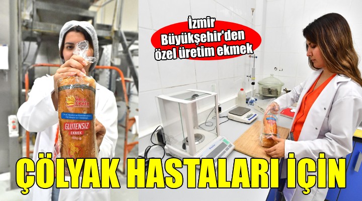 İzmir Büyükşehir'den çölyak hastaları için özel üretim ekmek...